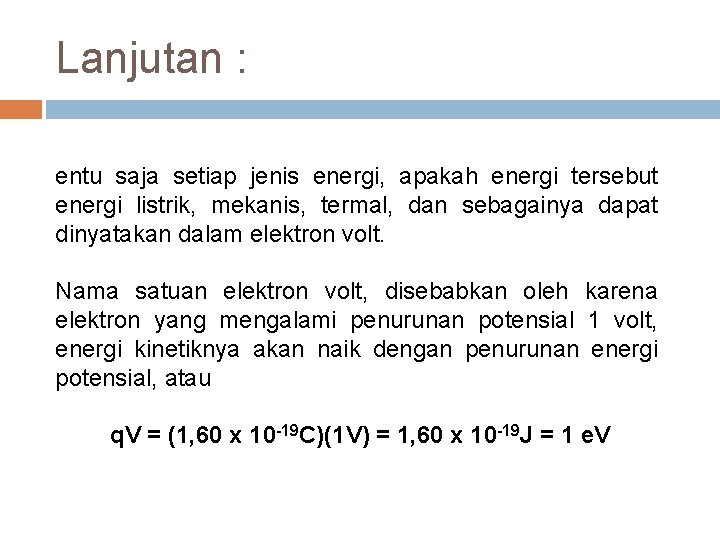 Lanjutan : entu saja setiap jenis energi, apakah energi tersebut energi listrik, mekanis, termal,