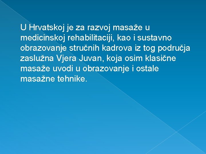  U Hrvatskoj je za razvoj masaže u medicinskoj rehabilitaciji, kao i sustavno obrazovanje