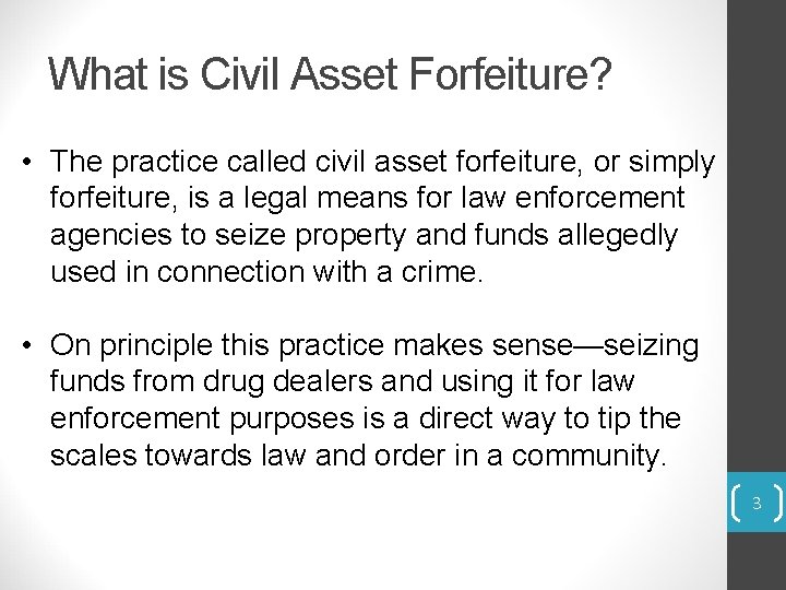 What is Civil Asset Forfeiture? • The practice called civil asset forfeiture, or simply