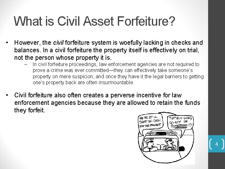 What is Civil Asset Forfeiture? • However, the civil forfeiture system is woefully lacking