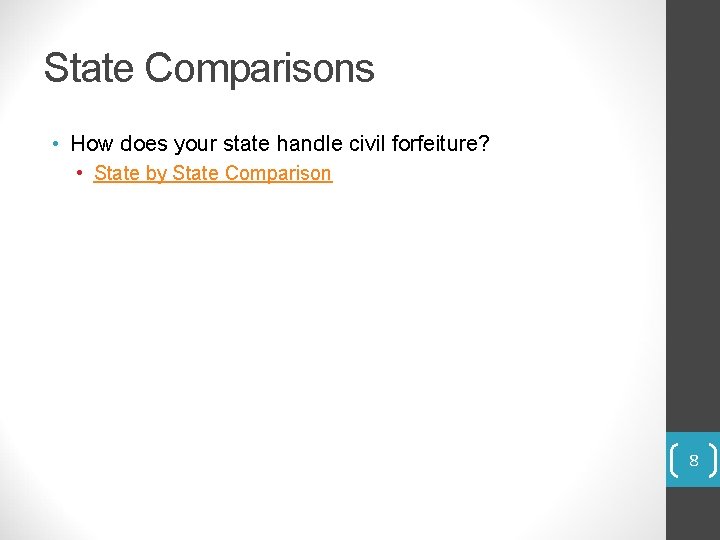 State Comparisons • How does your state handle civil forfeiture? • State by State