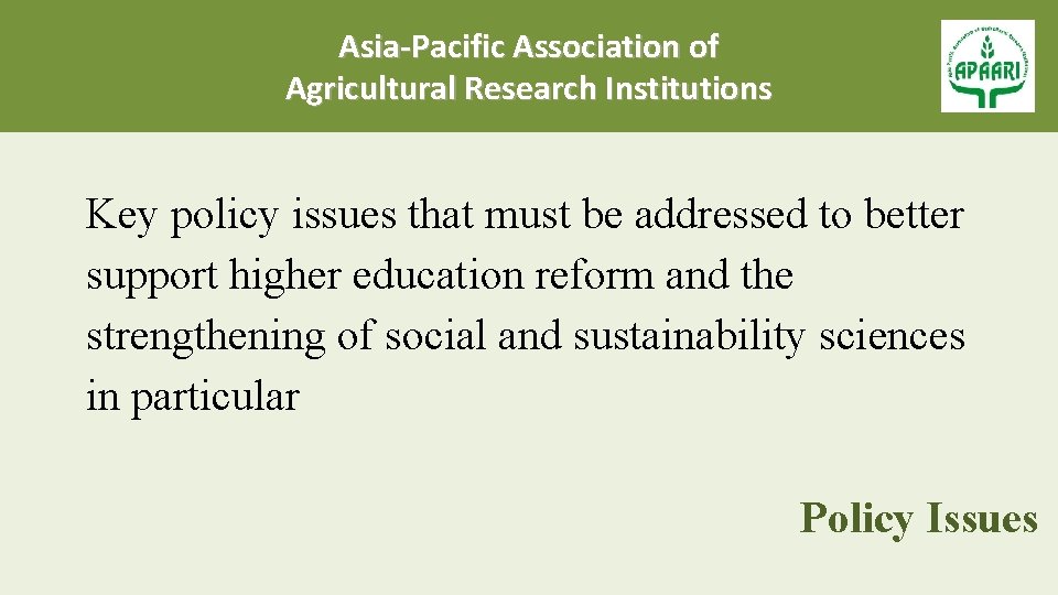 Asia-Pacific Association of Agricultural Research Institutions Key policy issues that must be addressed to