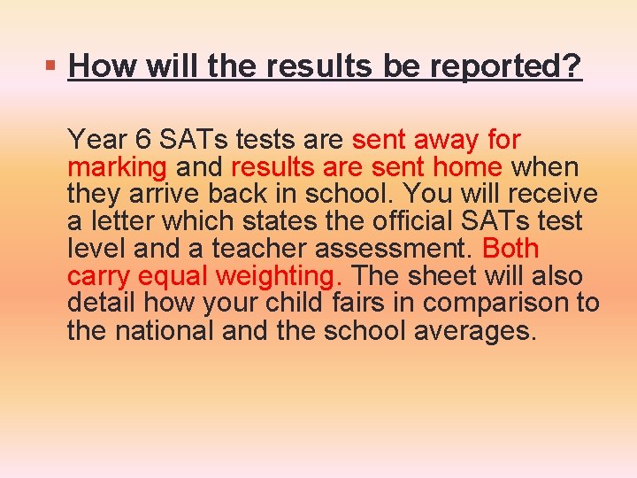 How will the results be reported? Year 6 SATs tests are sent away How will the results be reported? Year 6 SATs tests are sent away