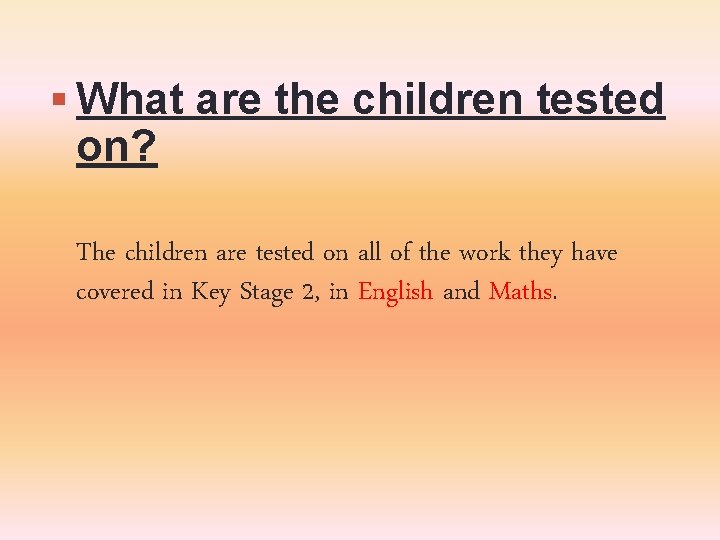 What are the children tested on? The children are tested on all of What are the children tested on? The children are tested on all of