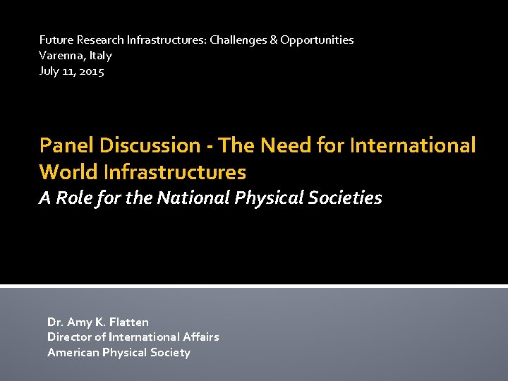 Future Research Infrastructures: Challenges & Opportunities Varenna, Italy July 11, 2015 Panel Discussion -