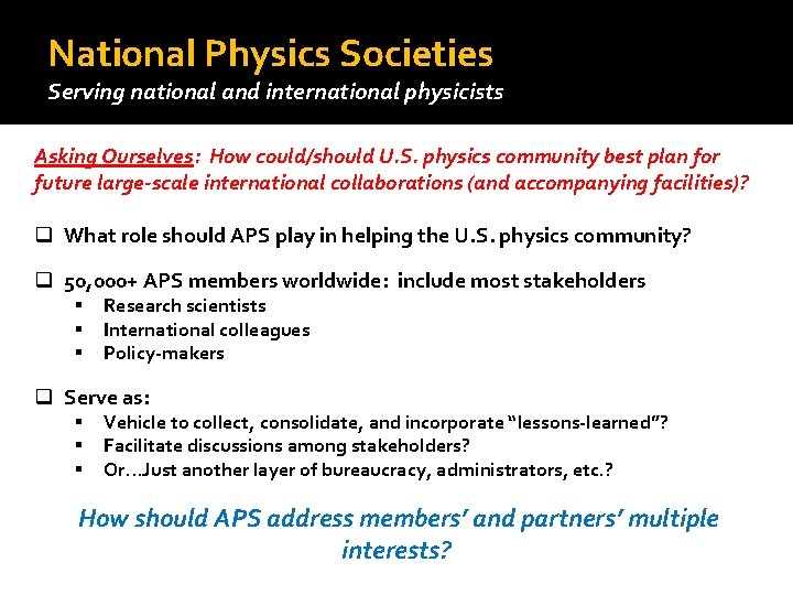 National Physics Societies Serving national and international physicists Asking Ourselves: How could/should U. S.