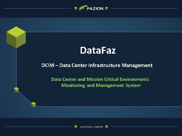 Data. Faz DCIM – Data Center Infrastructure Management Data Center and Mission Critical Environments