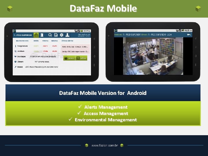 Data. Faz Mobile Version for Android ü Alerts Management ü Access Management ü Environmental