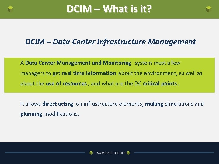 DCIM – What is it? DCIM – Data Center Infrastructure Management A Data Center