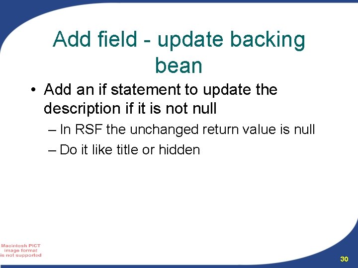 Add field - update backing bean • Add an if statement to update the