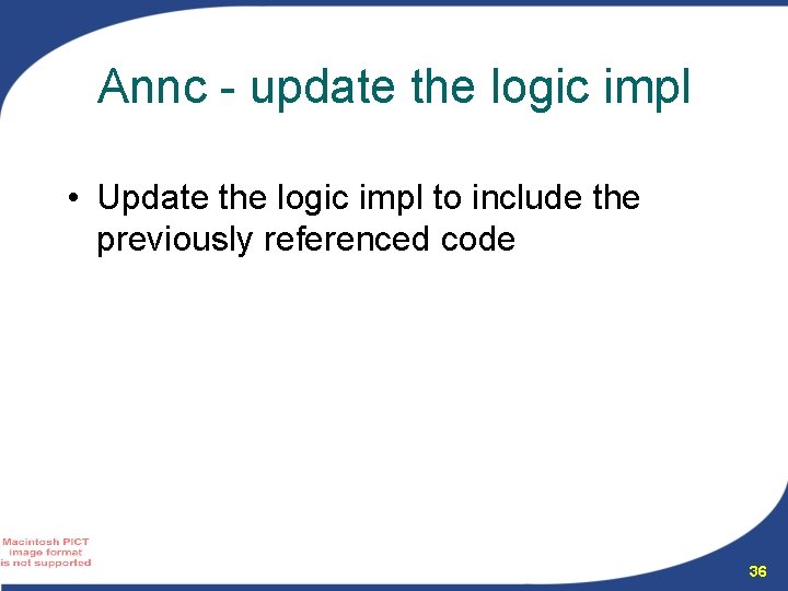 Annc - update the logic impl • Update the logic impl to include the