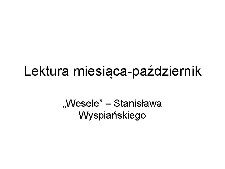 Lektura miesiąca-październik „Wesele” – Stanisława Wyspiańskiego 