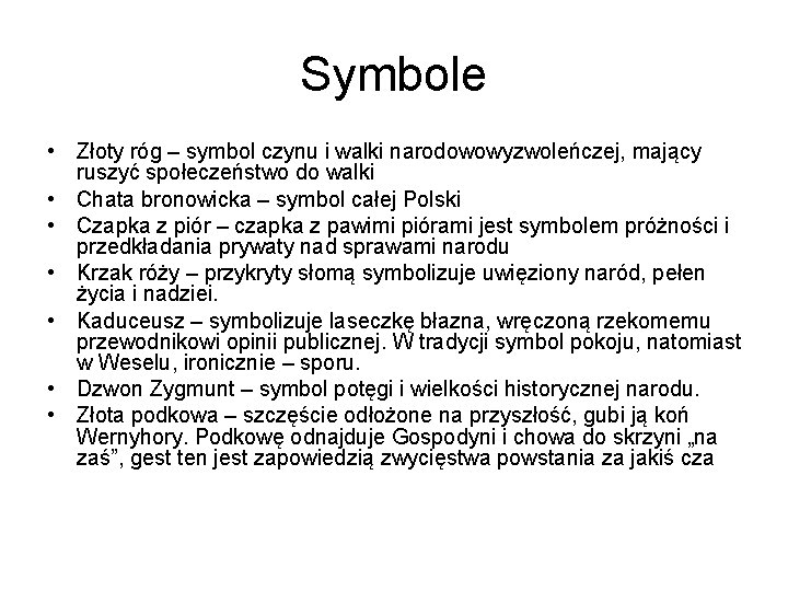 Symbole • Złoty róg – symbol czynu i walki narodowowyzwoleńczej, mający ruszyć społeczeństwo do