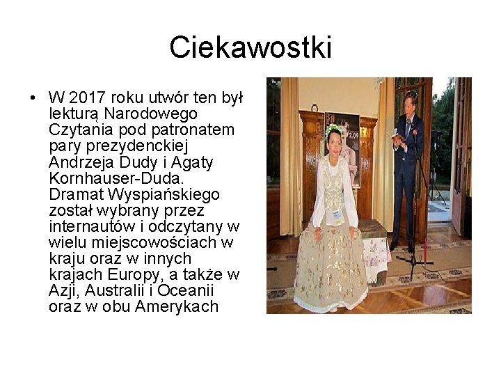 Ciekawostki • W 2017 roku utwór ten był lekturą Narodowego Czytania pod patronatem pary