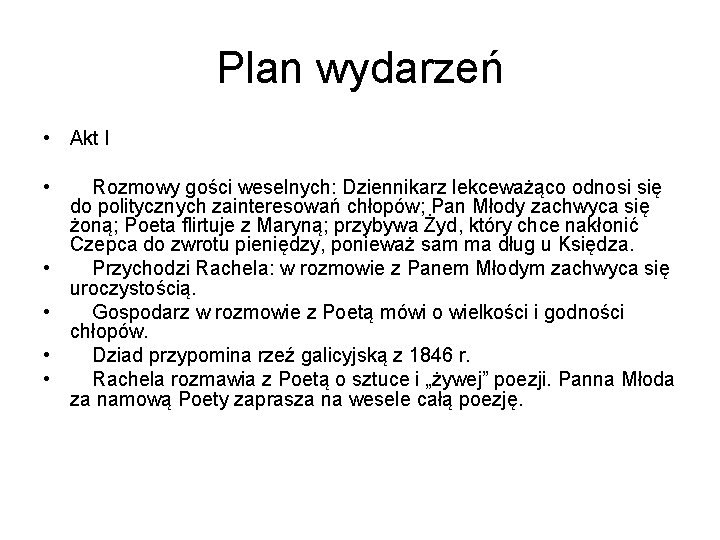 Plan wydarzeń • Akt I • • • Rozmowy gości weselnych: Dziennikarz lekceważąco odnosi