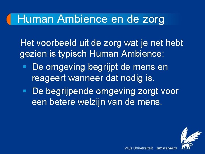 Human Ambience en de zorg Het voorbeeld uit de zorg wat je net hebt