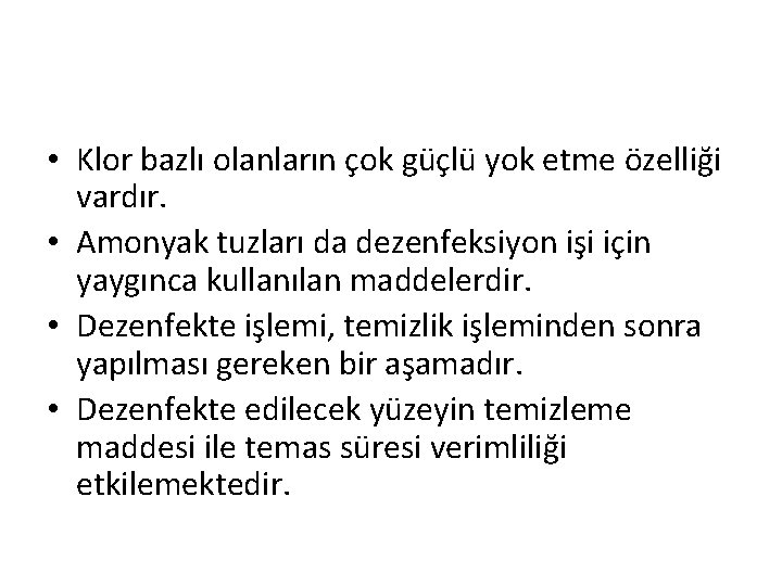  • Klor bazlı olanların çok güçlü yok etme özelliği vardır. • Amonyak tuzları