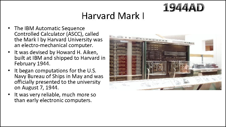 Harvard Mark I • The IBM Automatic Sequence Controlled Calculator (ASCC), called the Mark