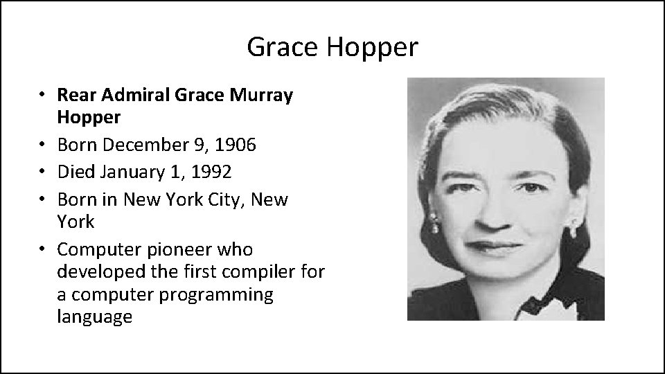 Grace Hopper • Rear Admiral Grace Murray Hopper • Born December 9, 1906 •