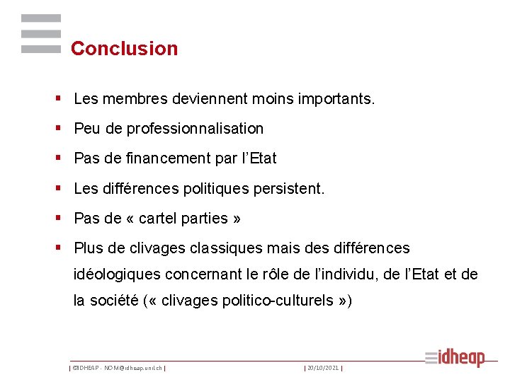 Conclusion § Les membres deviennent moins importants. § Peu de professionnalisation § Pas de