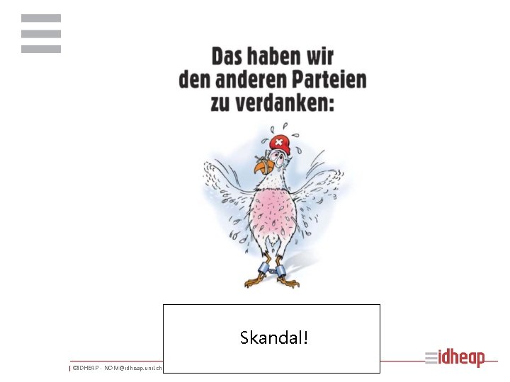 Skandal! | ©IDHEAP - NOM@idheap. unil. ch | | 20/10/2021 | 