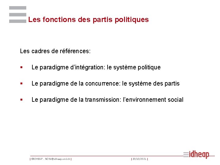 Les fonctions des partis politiques Les cadres de références: § Le paradigme d’intégration: le