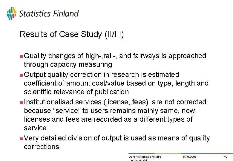 Results of Case Study (II/III) Quality changes of high-, rail-, and fairways is approached