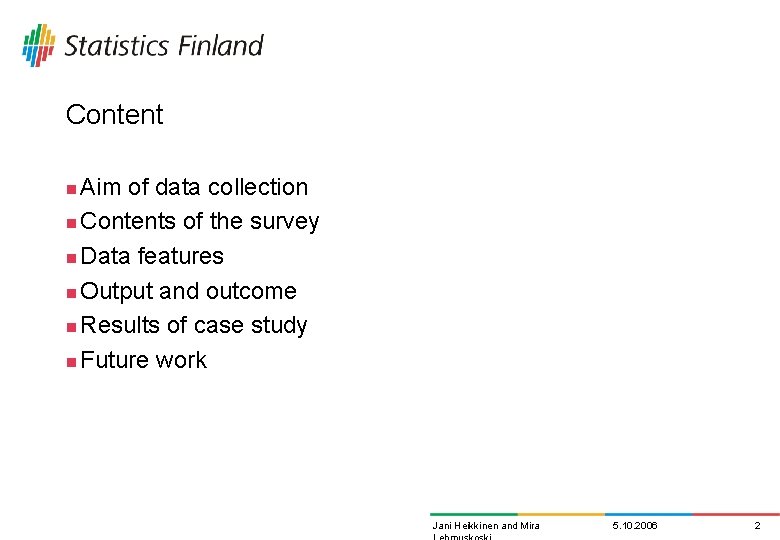 Content Aim of data collection n Contents of the survey n Data features n