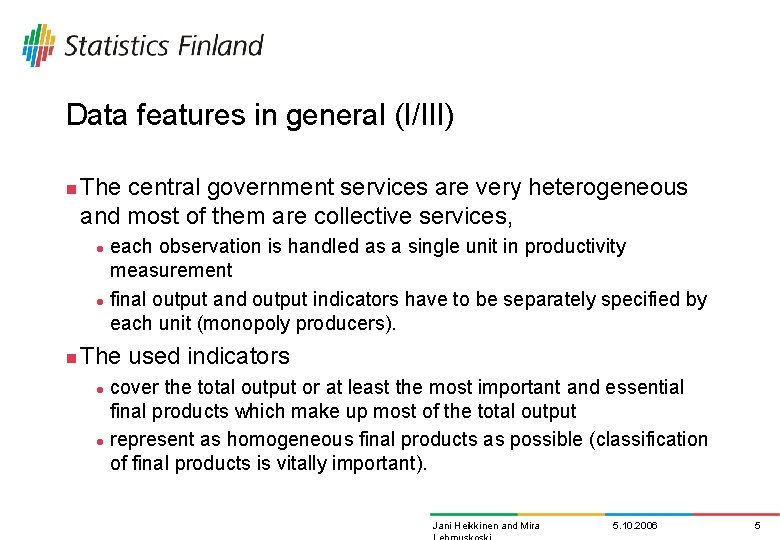 Data features in general (I/III) n The central government services are very heterogeneous and