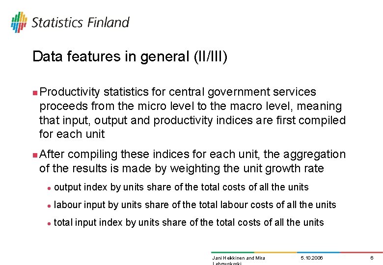 Data features in general (II/III) n n Productivity statistics for central government services proceeds