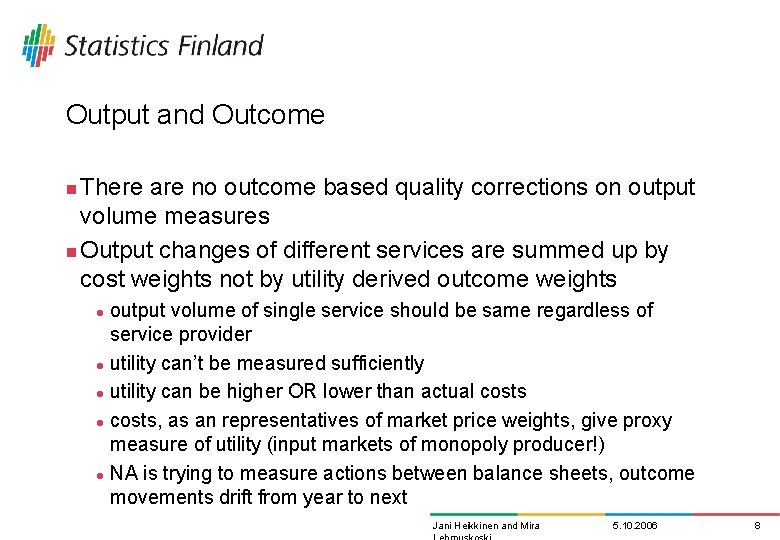 Output and Outcome There are no outcome based quality corrections on output volume measures