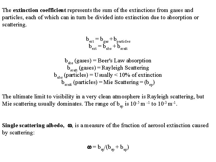 The extinction coefficient represents the sum of the extinctions from gases and particles, each