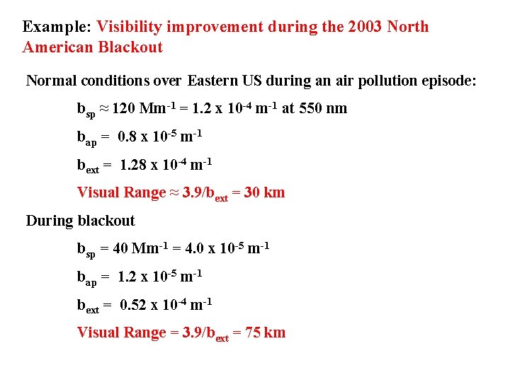 Example: Visibility improvement during the 2003 North American Blackout Normal conditions over Eastern US