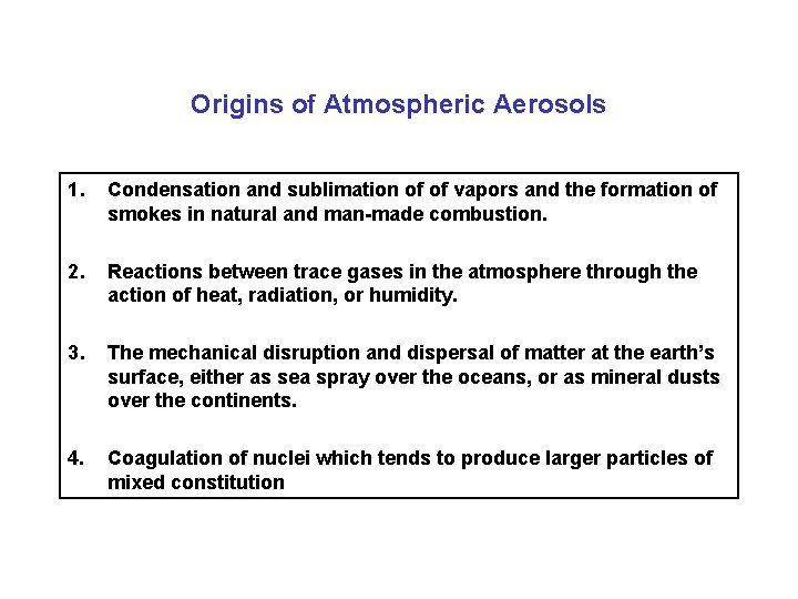 Origins of Atmospheric Aerosols 1. Condensation and sublimation of of vapors and the formation