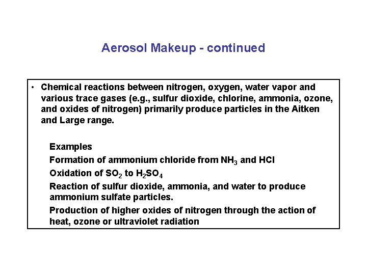 Aerosol Makeup - continued • Chemical reactions between nitrogen, oxygen, water vapor and various