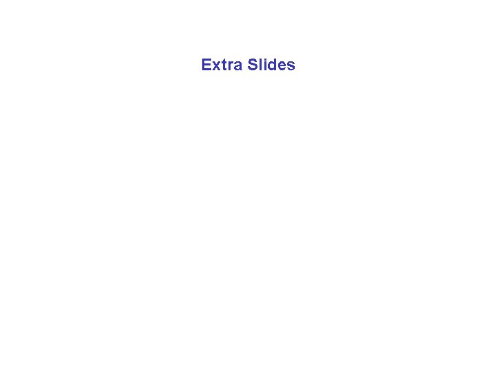 Extra Slides 