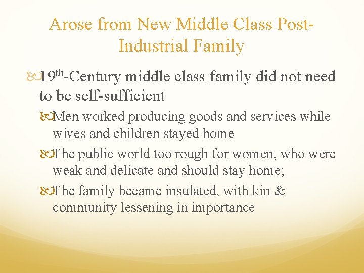 Arose from New Middle Class Post. Industrial Family 19 th-Century middle class family did