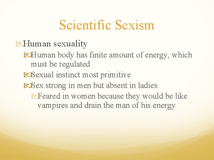 Scientific Sexism Human sexuality Human body has finite amount of energy, which must be