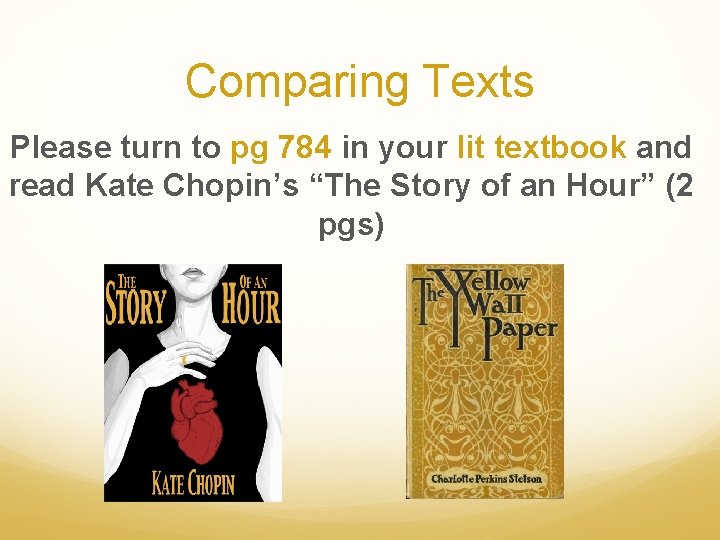 Comparing Texts Please turn to pg 784 in your lit textbook and read Kate