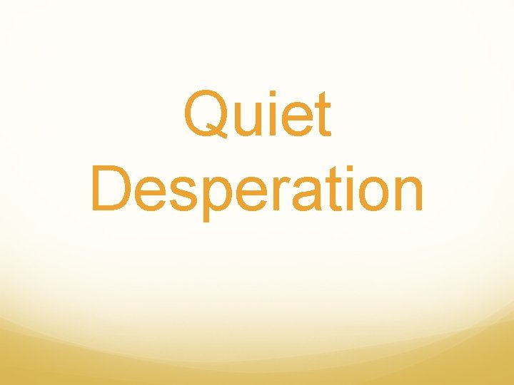 Quiet Desperation 