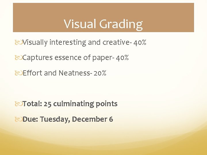 Visual Grading Visually interesting and creative- 40% Captures essence of paper- 40% Effort and