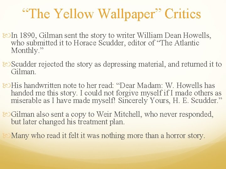 “The Yellow Wallpaper” Critics In 1890, Gilman sent the story to writer William Dean