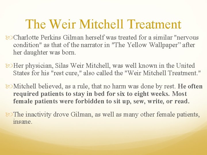 The Weir Mitchell Treatment Charlotte Perkins Gilman herself was treated for a similar "nervous