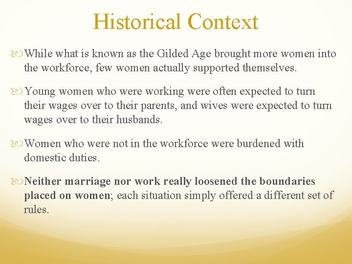 Historical Context While what is known as the Gilded Age brought more women into