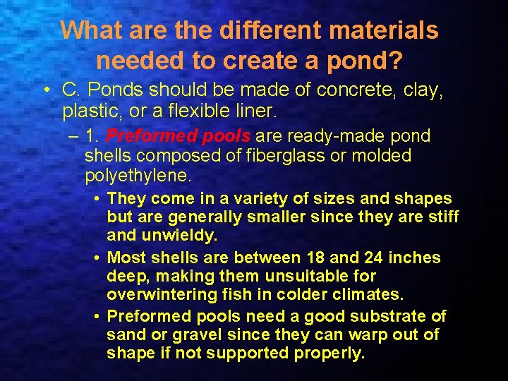 What are the different materials needed to create a pond? • C. Ponds should