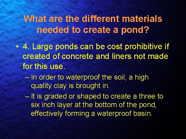 What are the different materials needed to create a pond? • 4. Large ponds