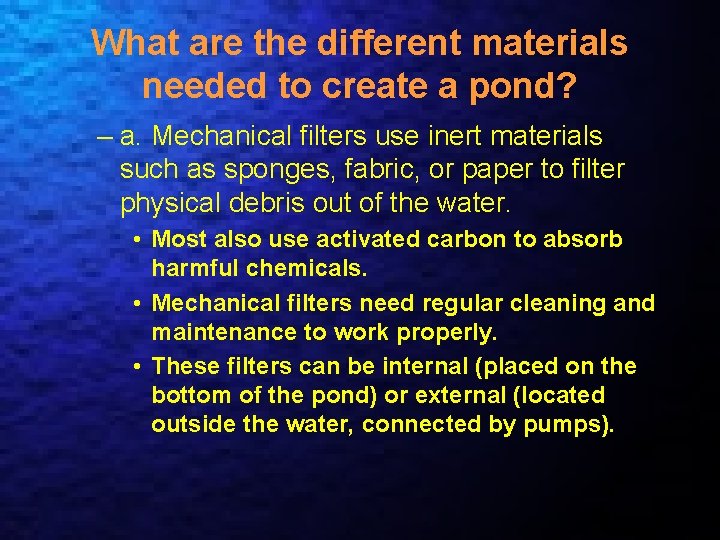 What are the different materials needed to create a pond? – a. Mechanical filters