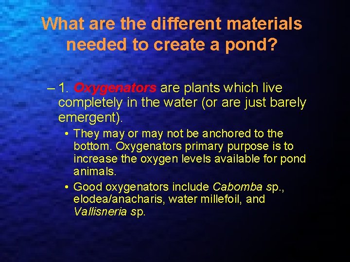 What are the different materials needed to create a pond? – 1. Oxygenators are