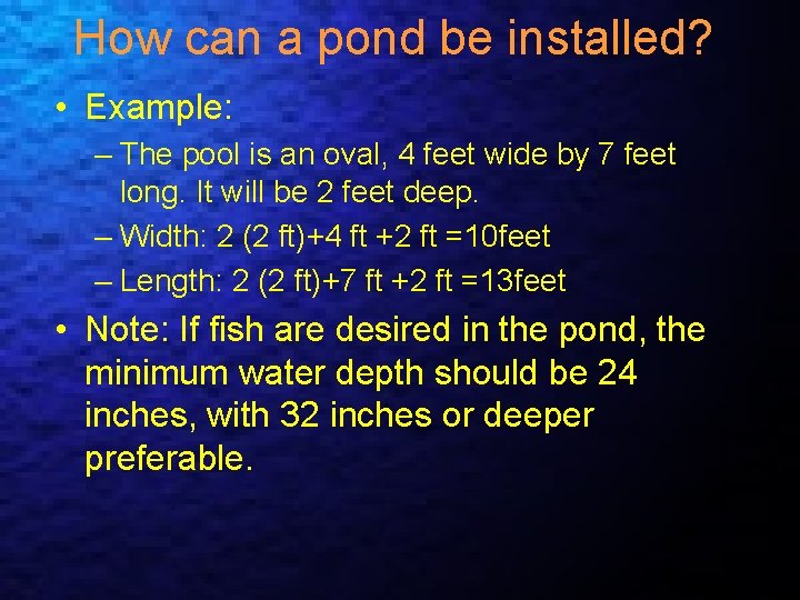 How can a pond be installed? • Example: – The pool is an oval,