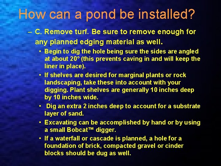 How can a pond be installed? – C. Remove turf. Be sure to remove